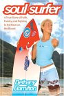 Soul Surfer: A True Story of Faith, Family, and Fighting to Get Back on the Board